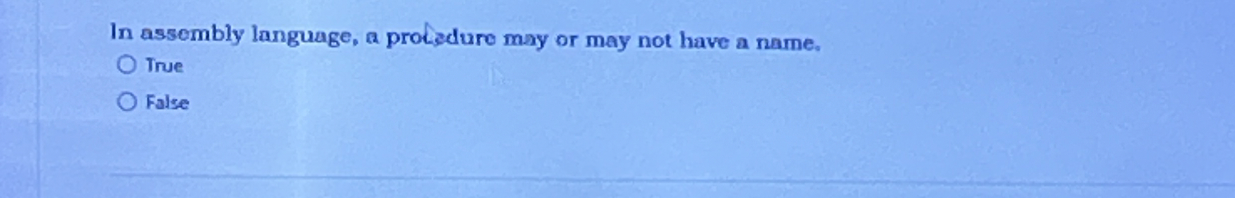In assombly language, a profedure may or may not