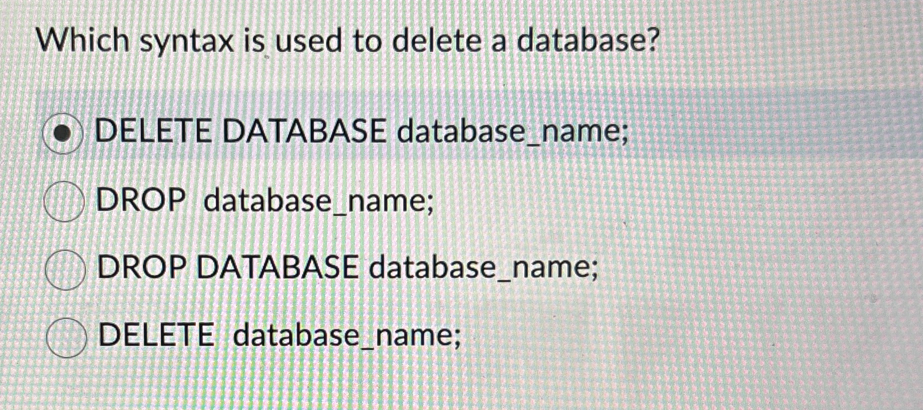 Which syntax is used to delete a database? DELETE