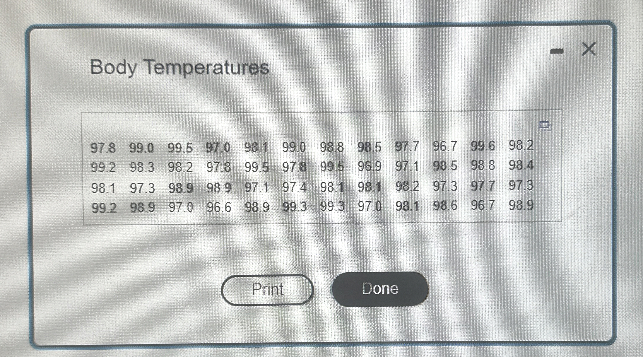 Body Temperatures \ table [ [ 9 7 . 8 , 9 9 . 0 ,
