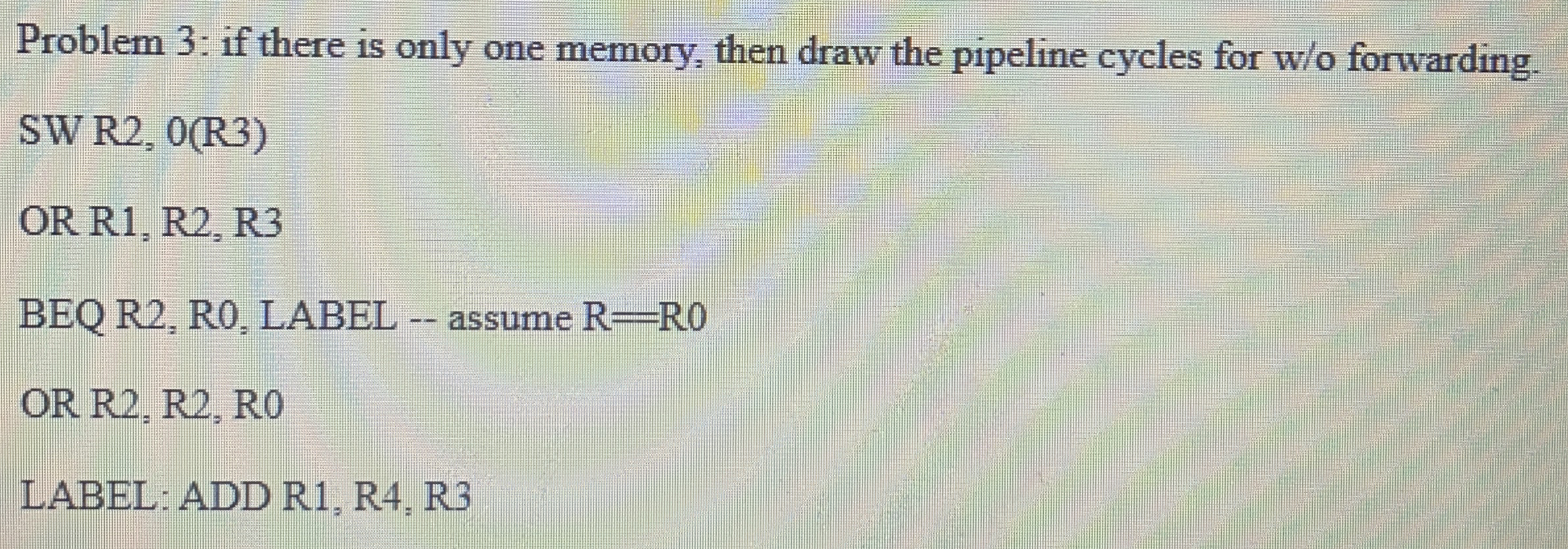 Problem 3 : if there is only one memory, then