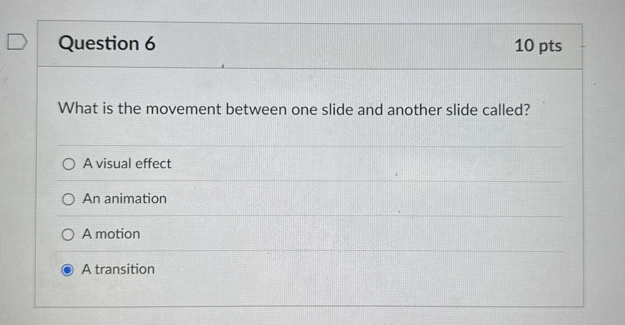 Question 6 What is the movement between one slide