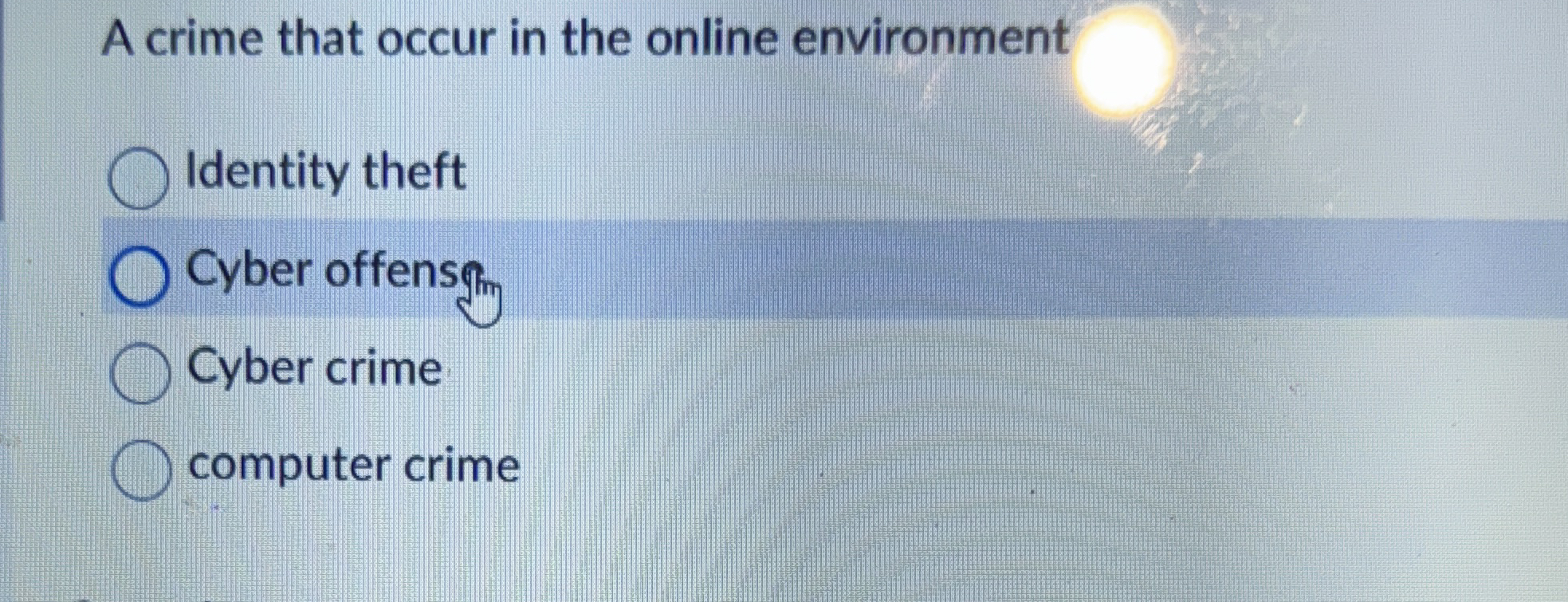 A crime that occur in the online environment