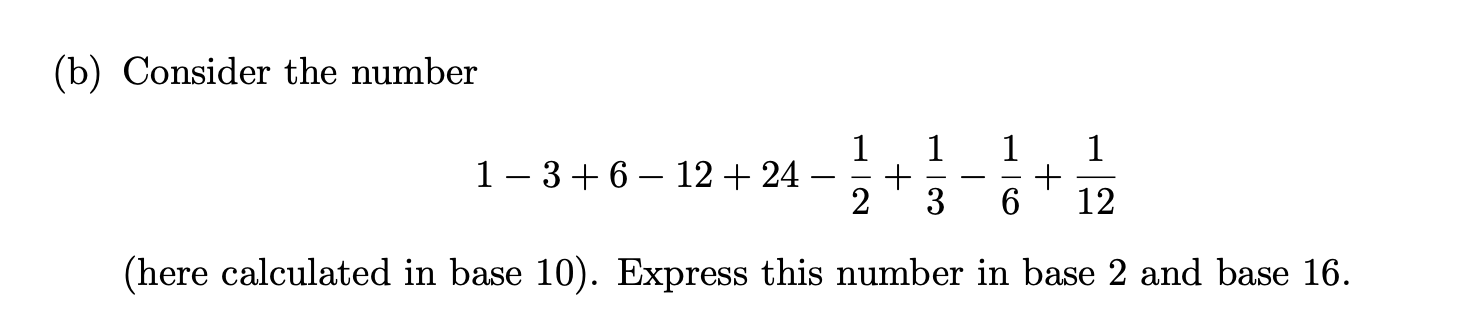 ( b ) Consider the number 1 - 3 + 6 - 1 2 + 2 4 -