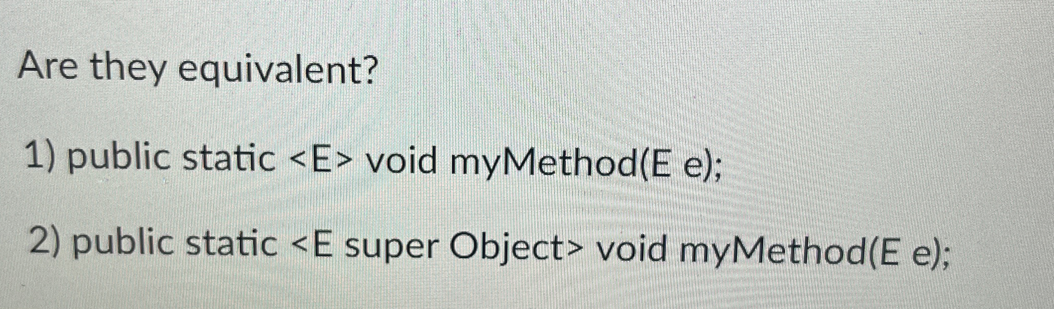 Are they equivalent? public static < E  style=