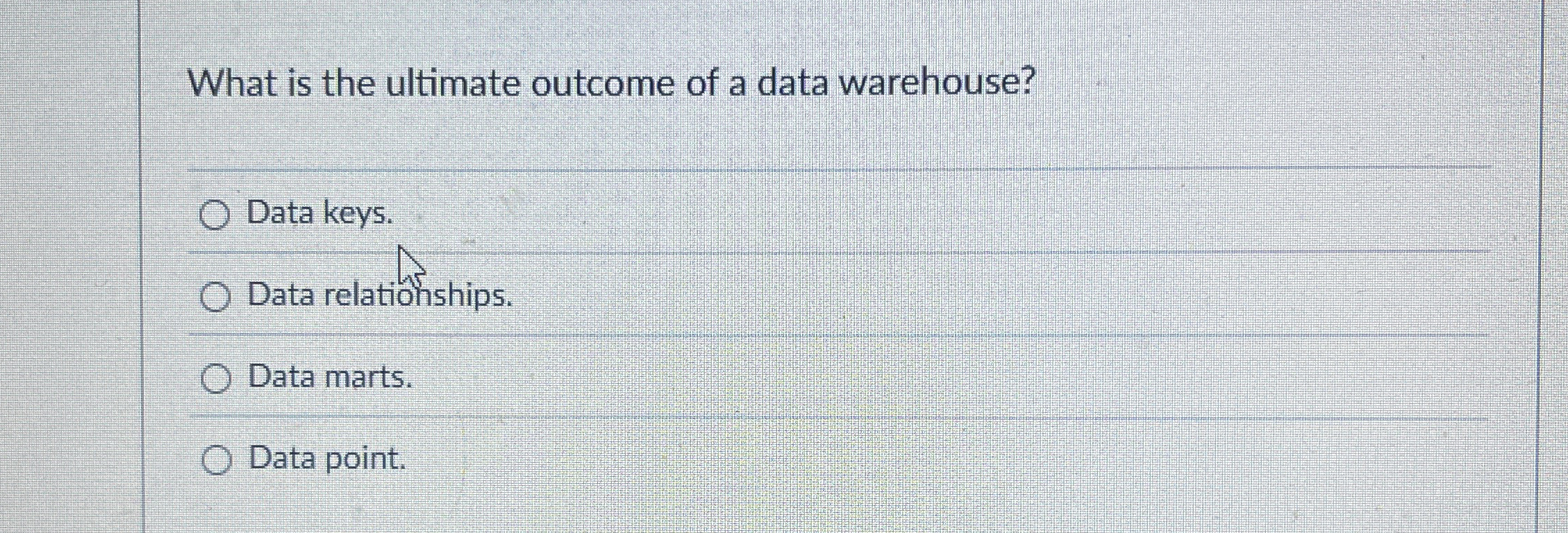 What is the ultimate outcome of a data warehouse?
