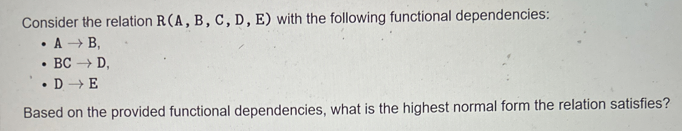 Consider the relation R ( A , B , C , D , E )