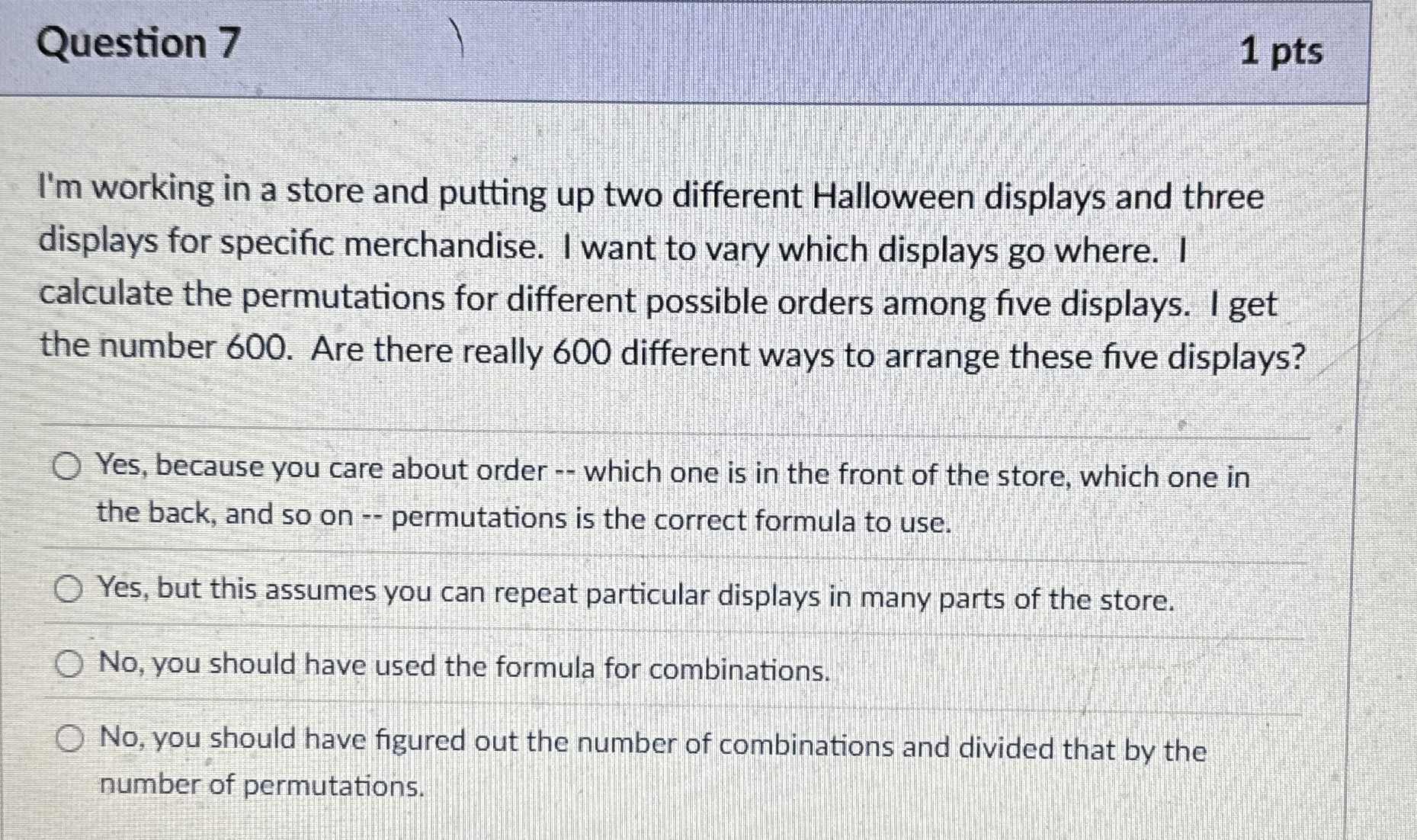 Question 7 1 pts I ' m working in a store and