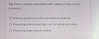 Big Data is closely associated with ( select all