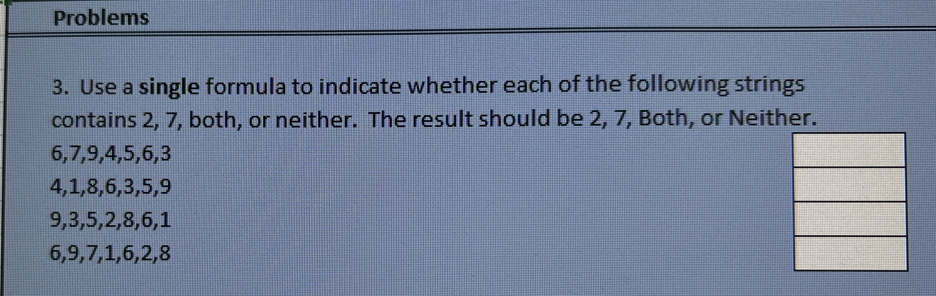 Problems Use a single formula to indicate whether
