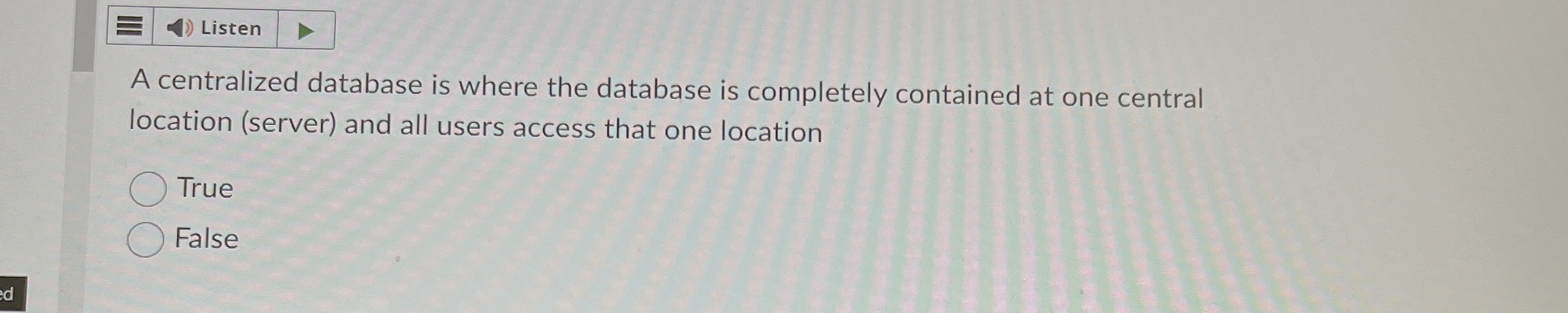 Listen A centralized database is where the
