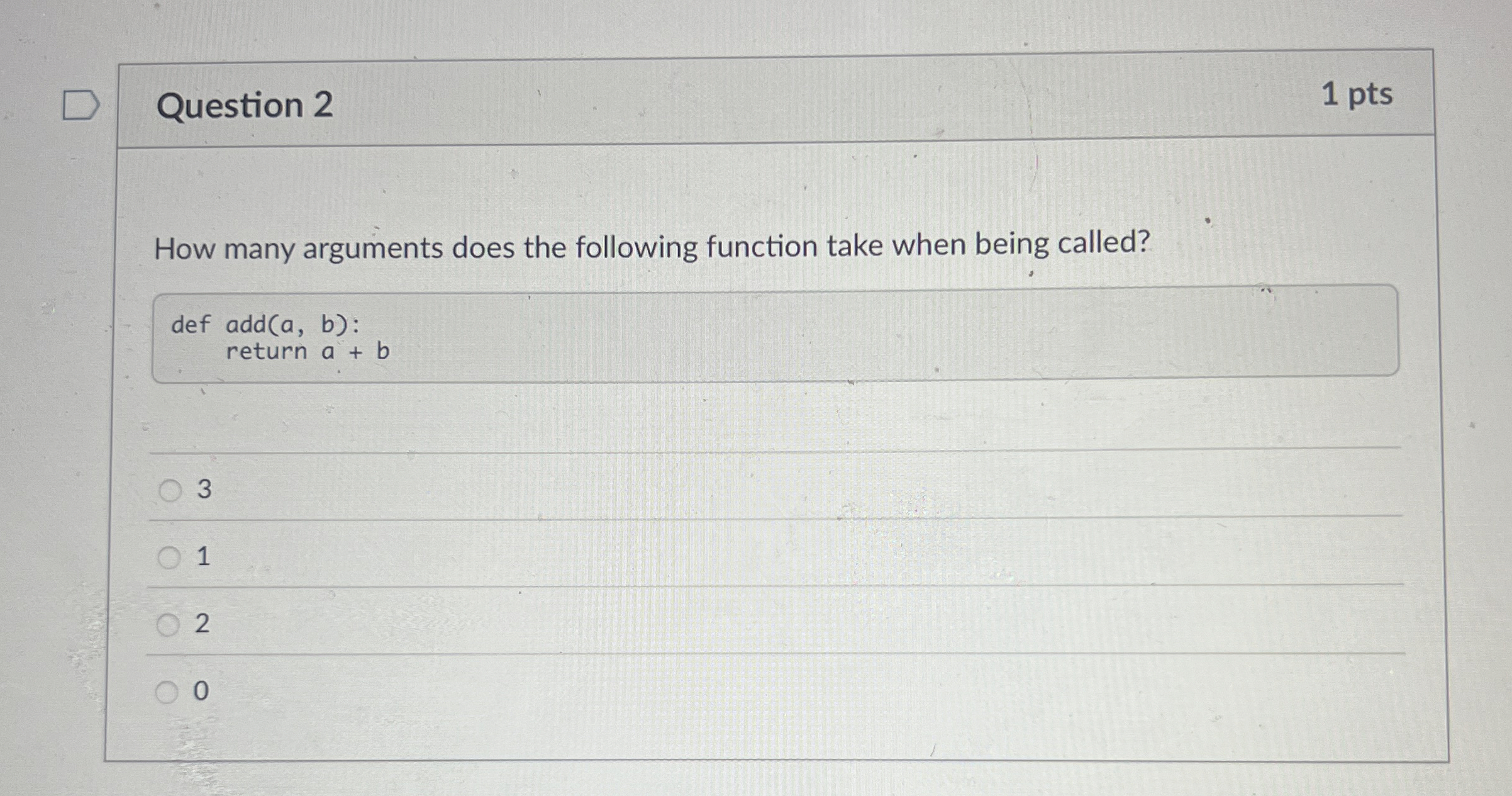 Question 2 How many arguments does the following