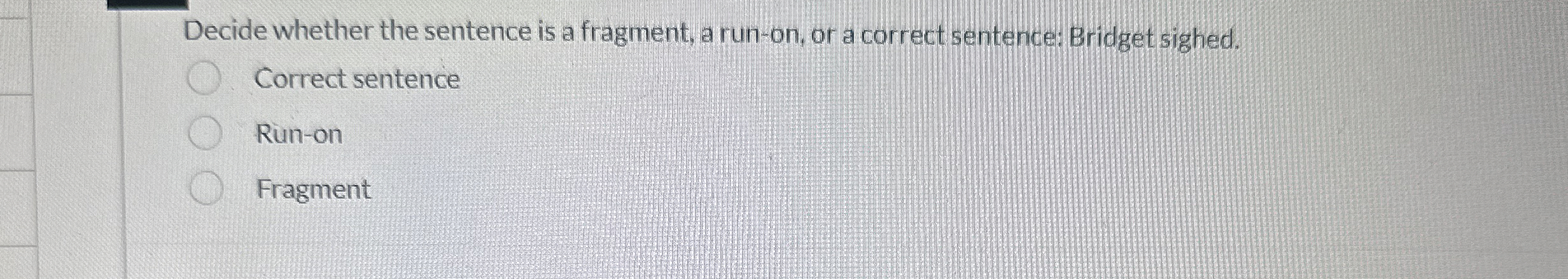 Decide whether the sentence is a fragment, a run