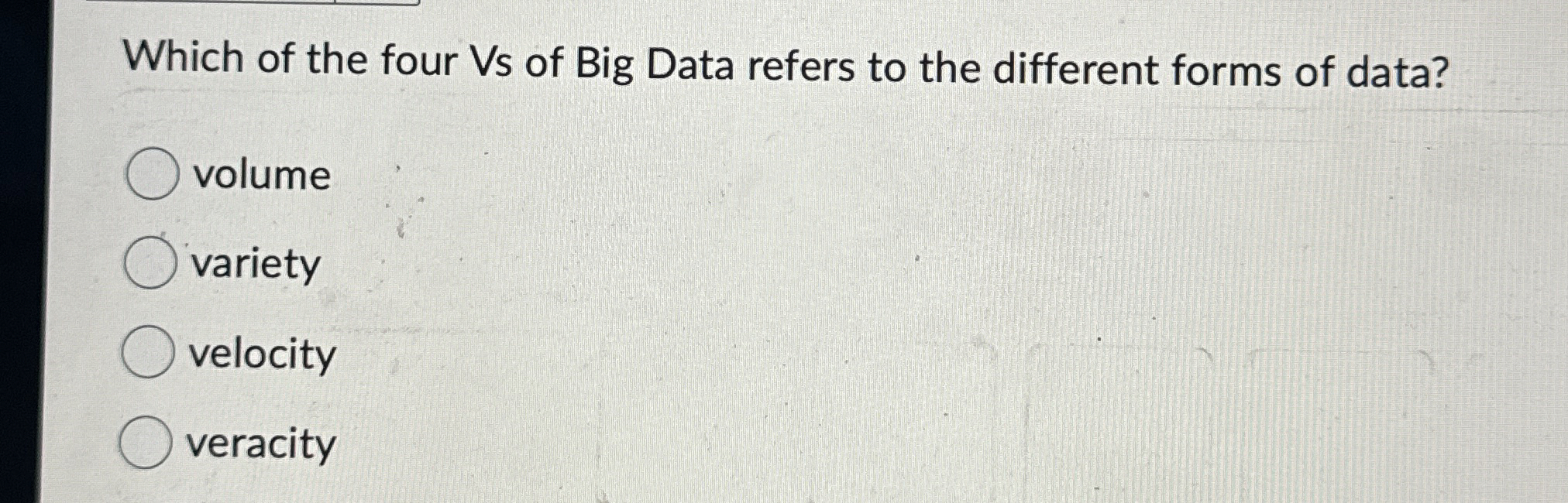 Which of the four Vs of Big Data refers to the