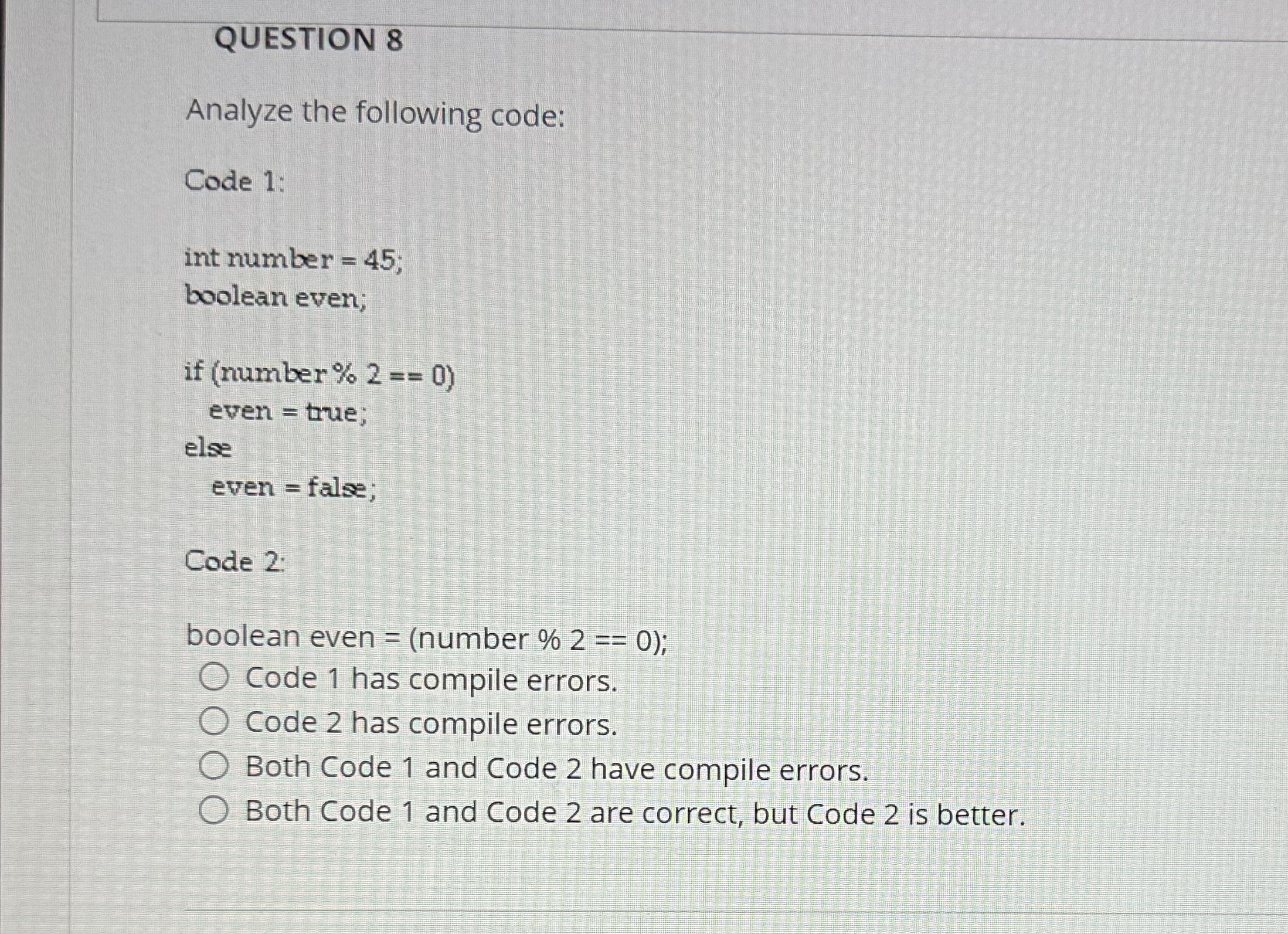 QUESTION 8 Analyze the following code: Code 1 : `
