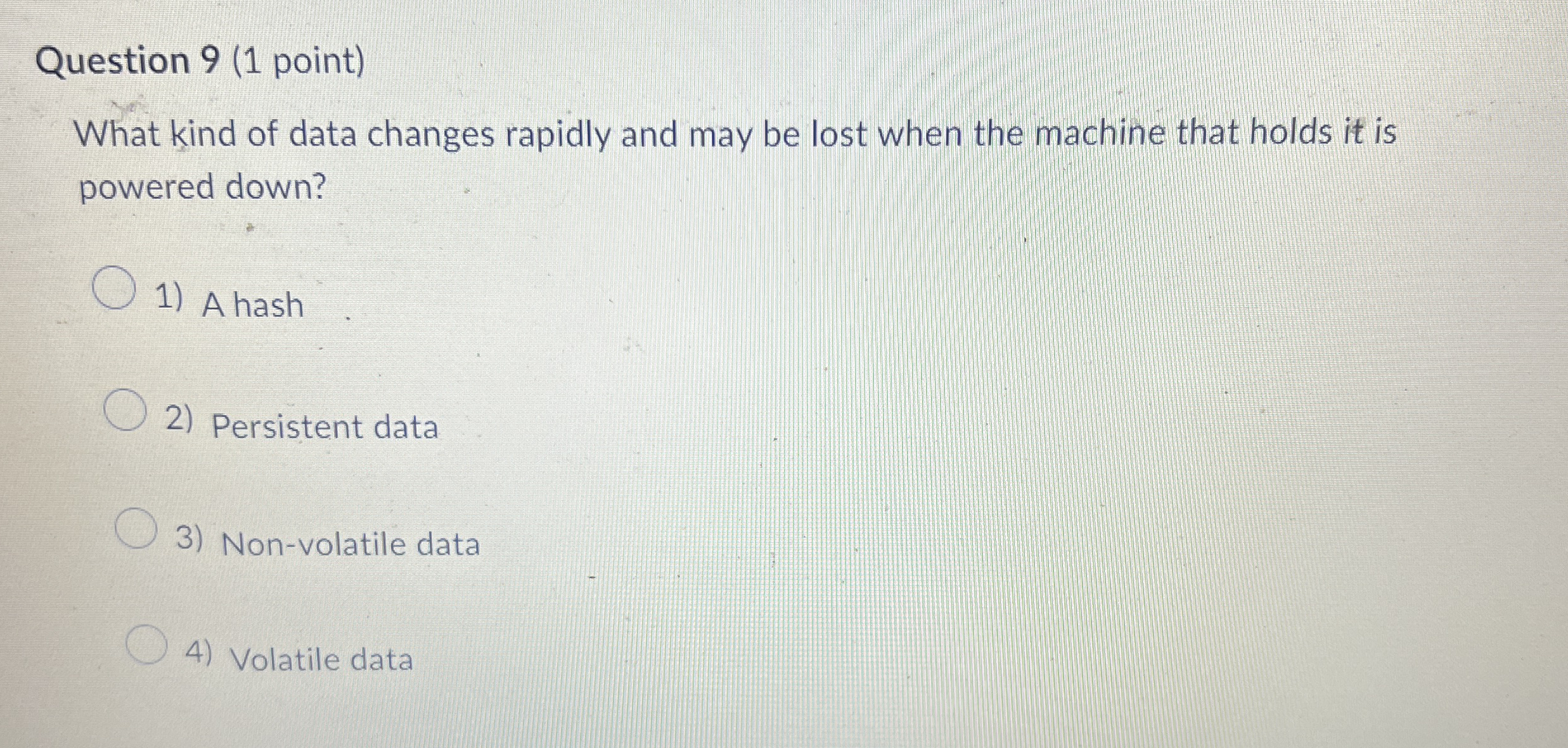 Question 9 ( 1 point ) What kind of data changes