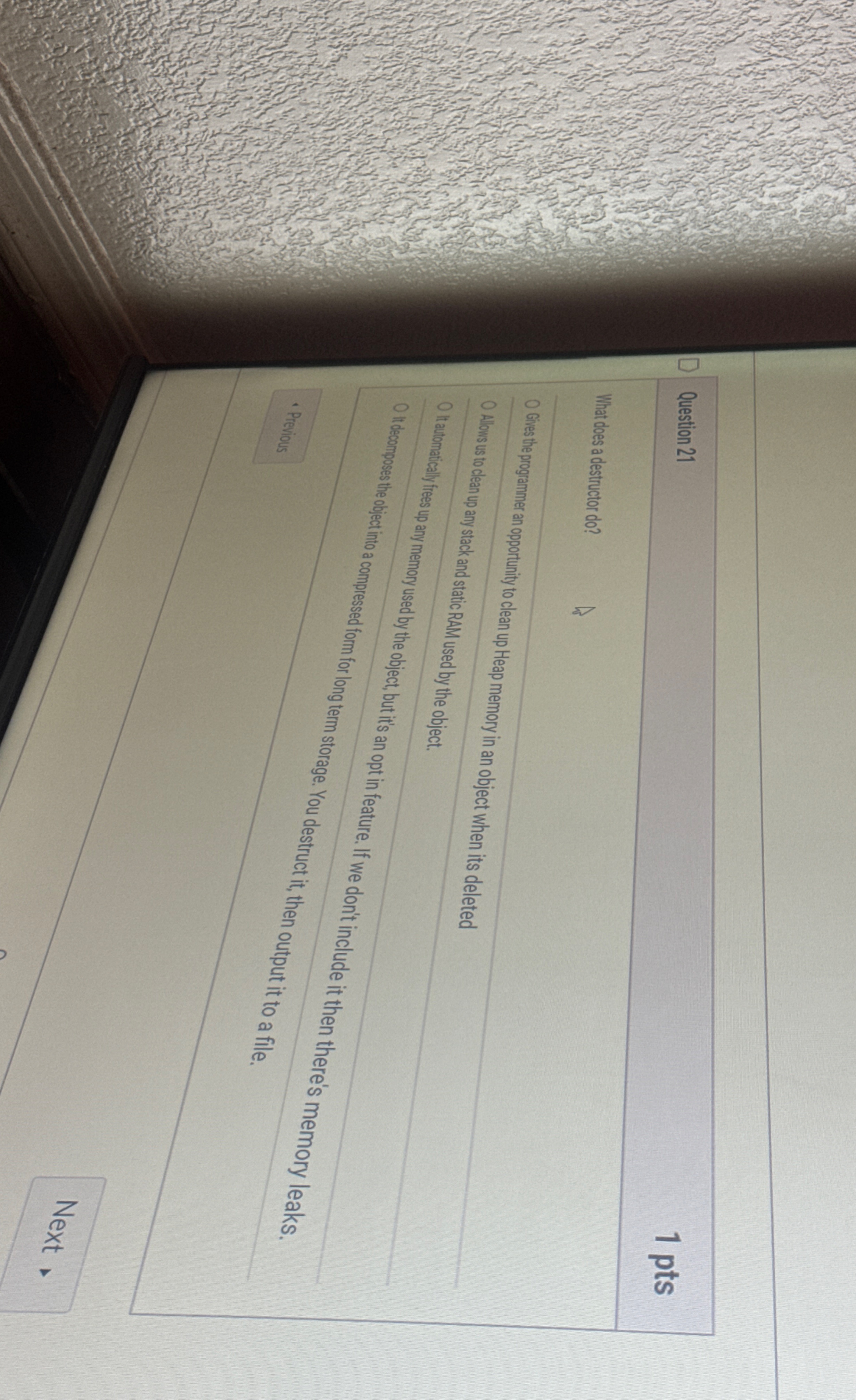 Question 2 1 1 pts What does a destructor do ?