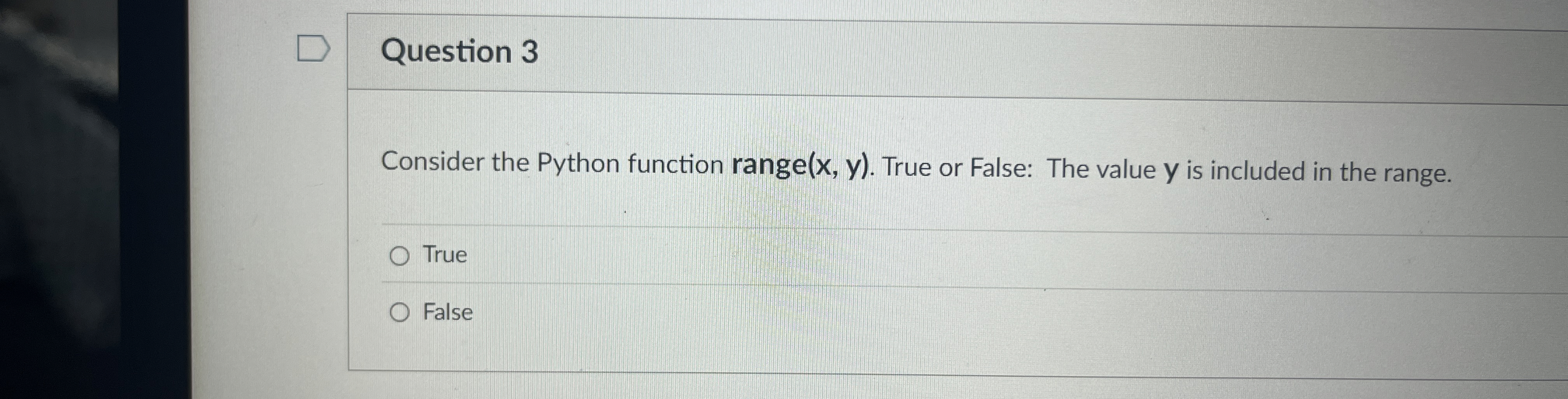 Question 3 Consider the Python function range ( x