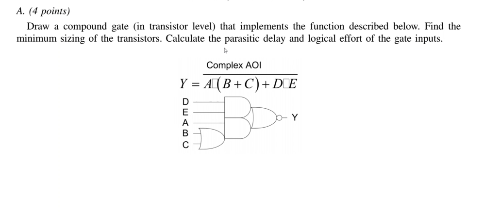 A . ( 4 points ) Draw a compound gate ( in