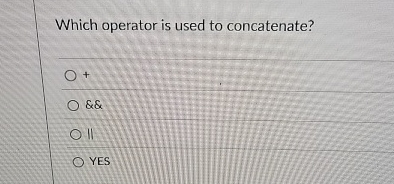 Which operator is used to concatenate? && II YES