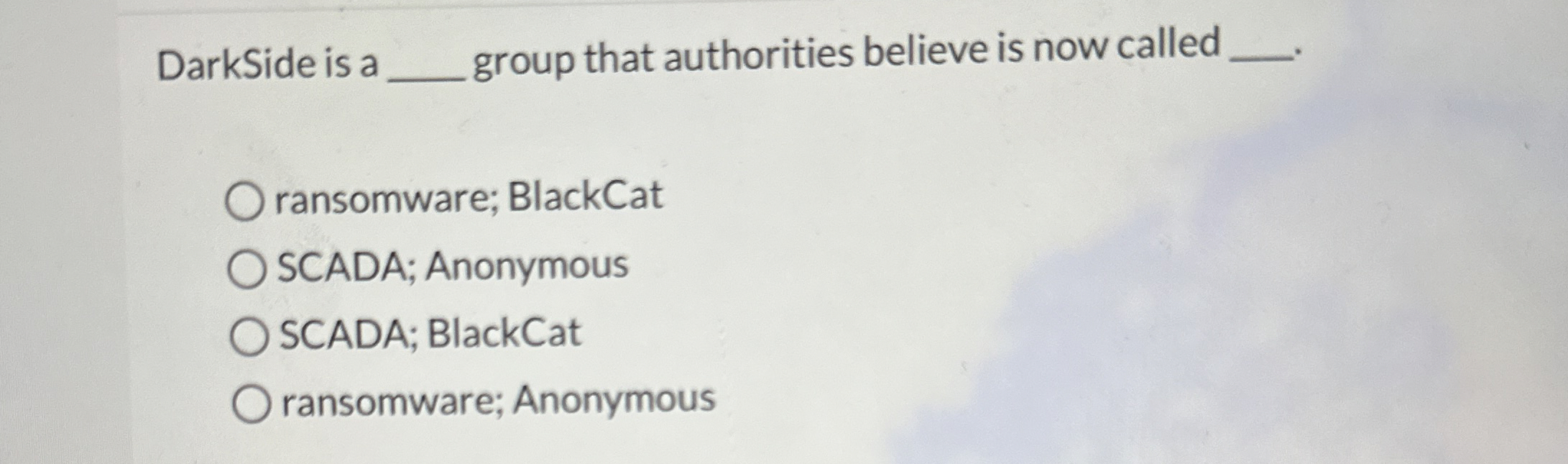 DarkSide is a group that authorities believe is