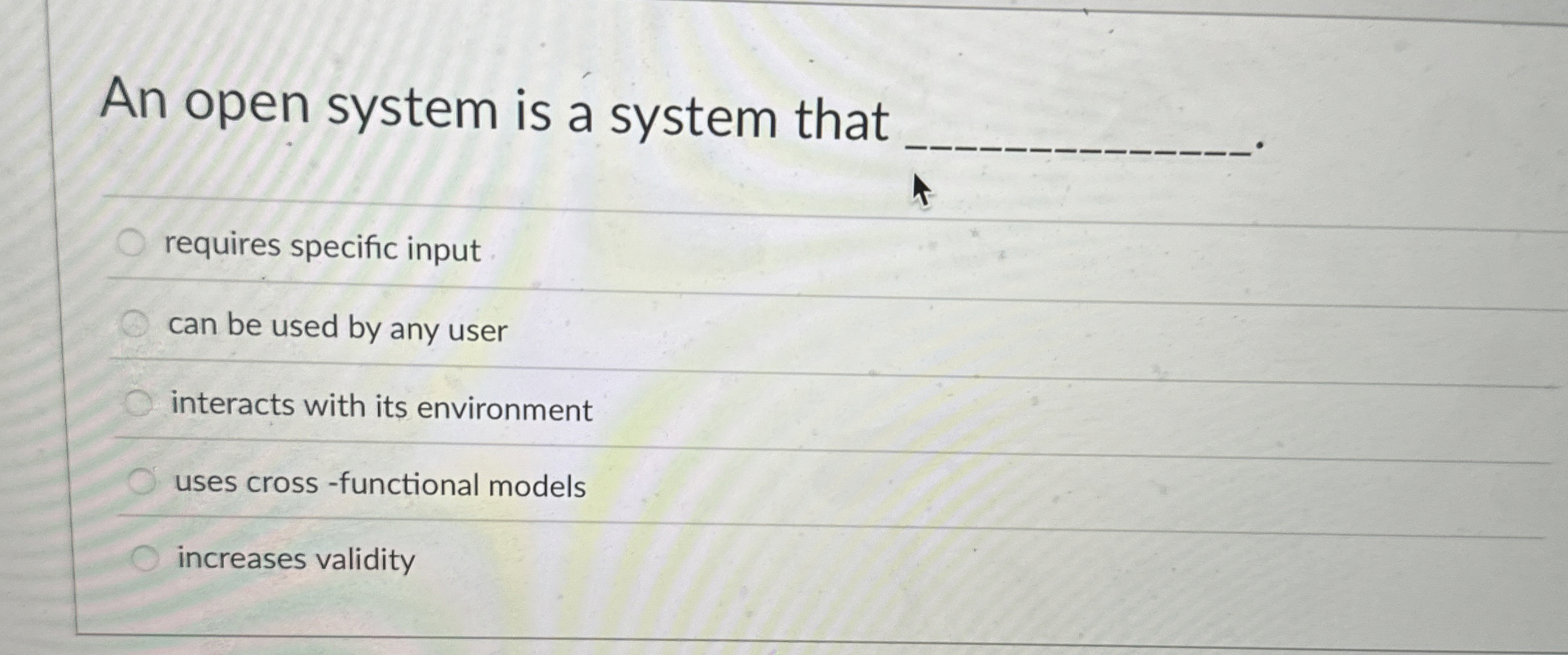 An open system is a system that q , requires