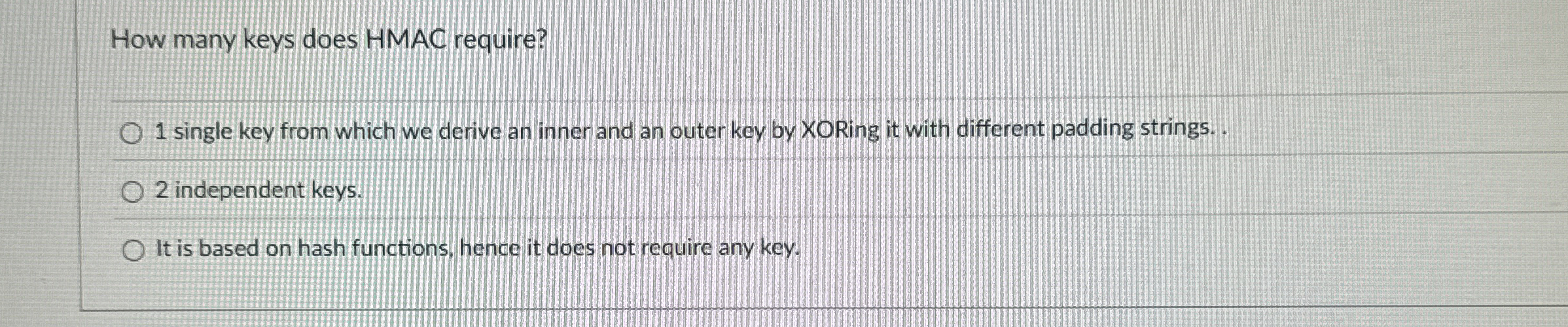 How many keys does HMAC require? 1 single key