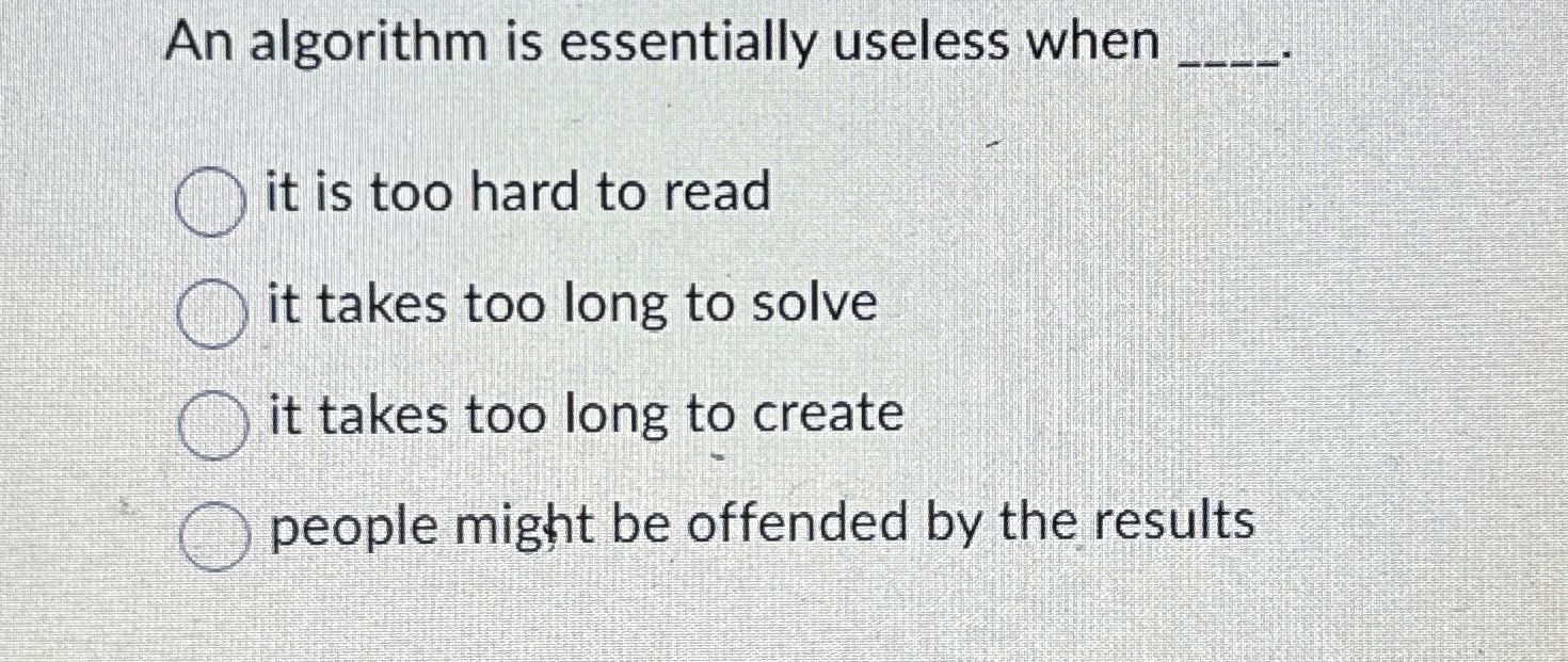 An algorithm is essentially useless when q , it