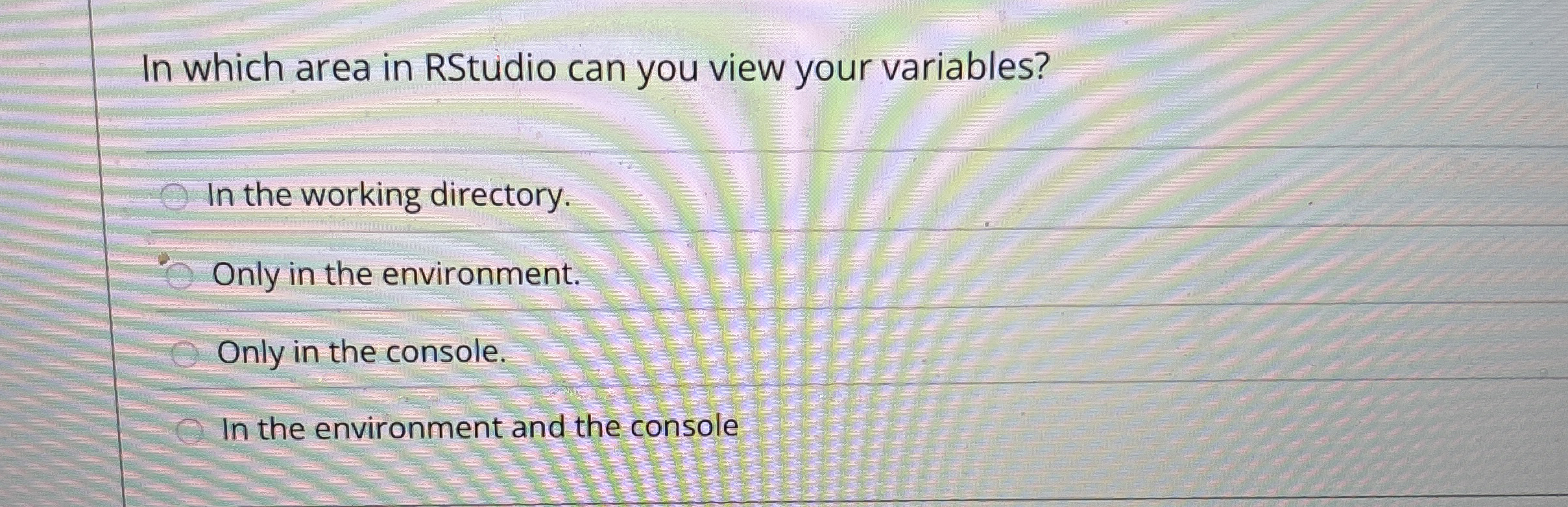 In which area in RStudio can you view your