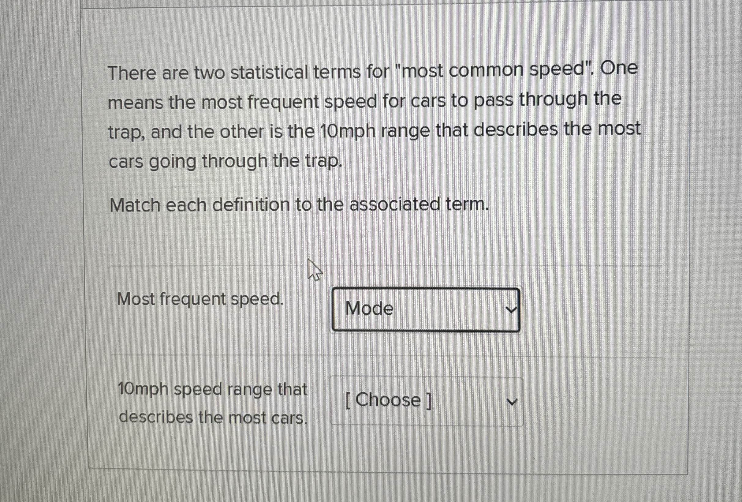 There are two statistical terms for "most common