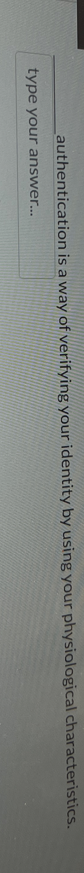 authentication is a way of verifying your