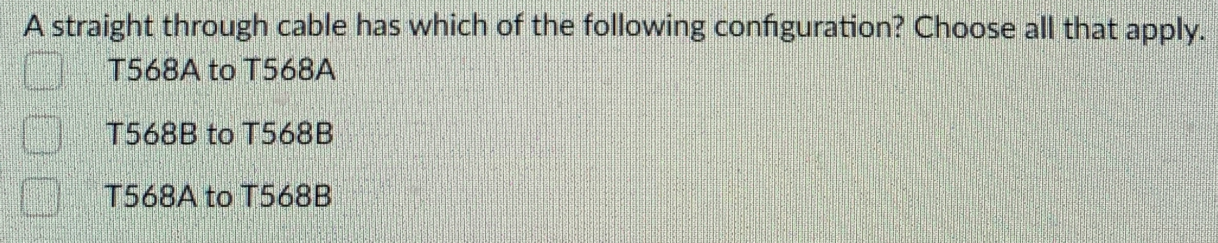 A straight through cable has which of the