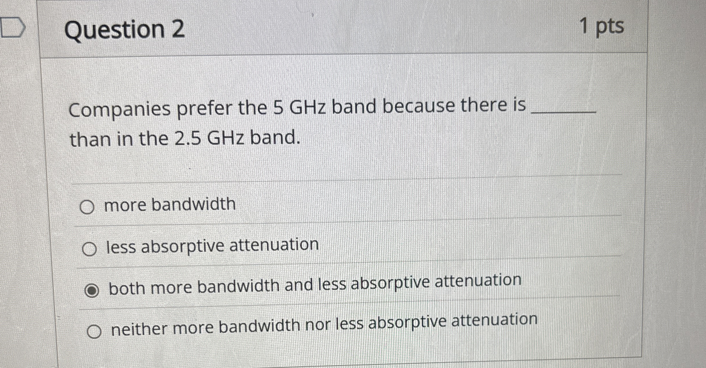 Question 2 1 pts Companies prefer the 5 GHz band