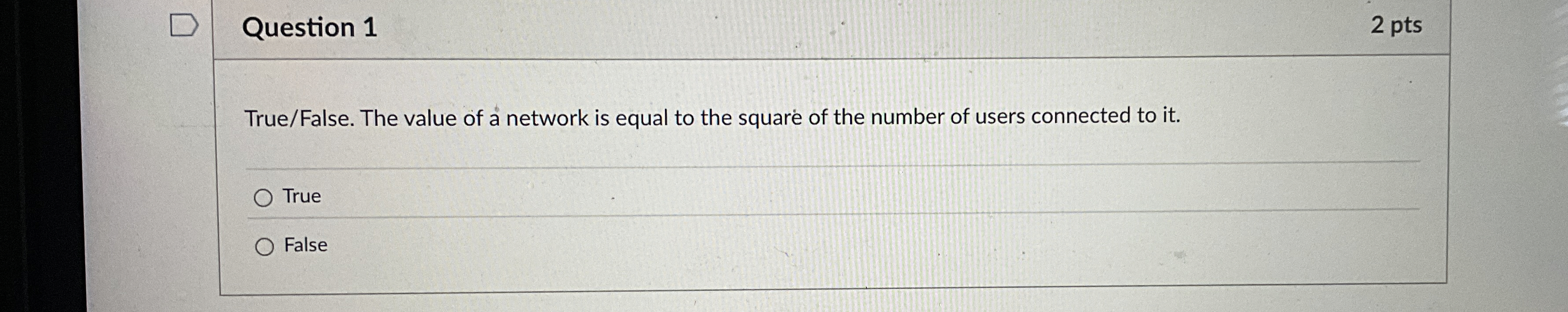 Question 1 2 pts True / False . The value of a