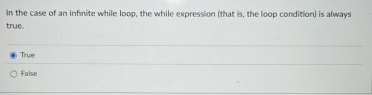 In the case of an infinite while loop, the while