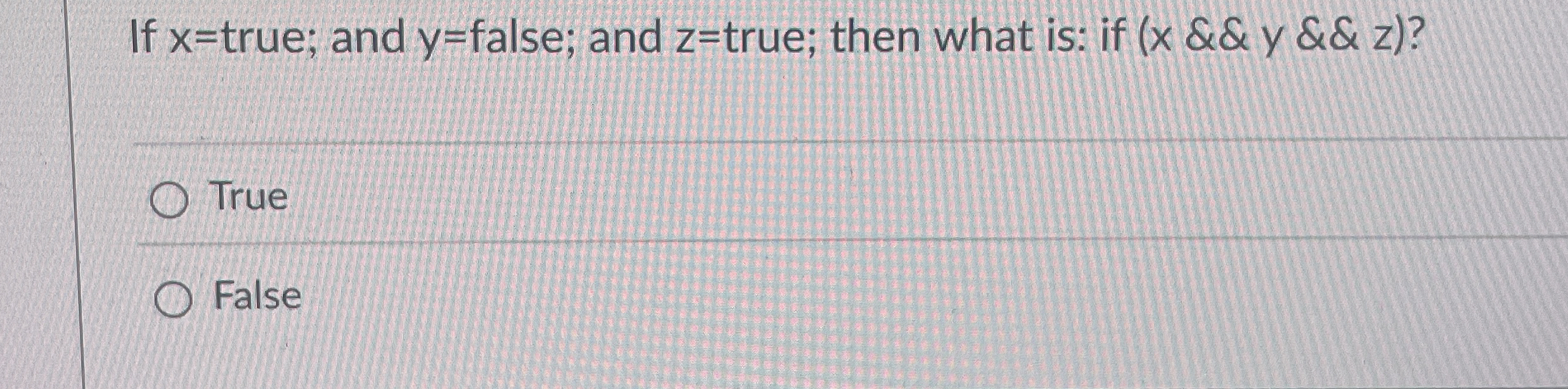 If x = true; and y = false; and z = true; then