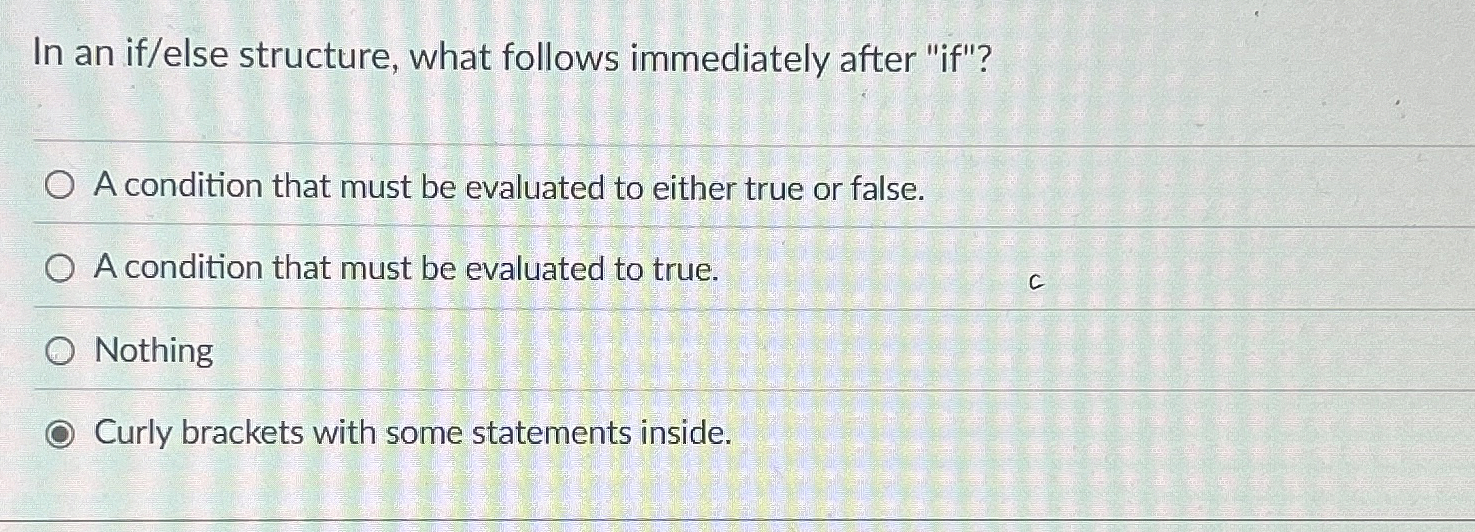 In an if / else structure, what follows
