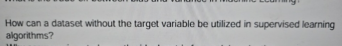 How can a dataset without the target variable be
