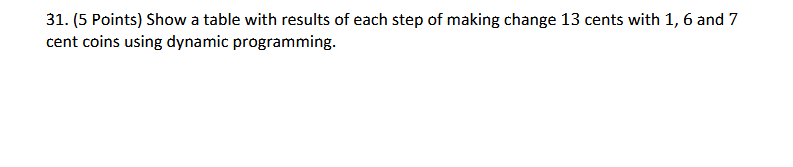 3 1 . ( 5 Points ) Show a table with results of