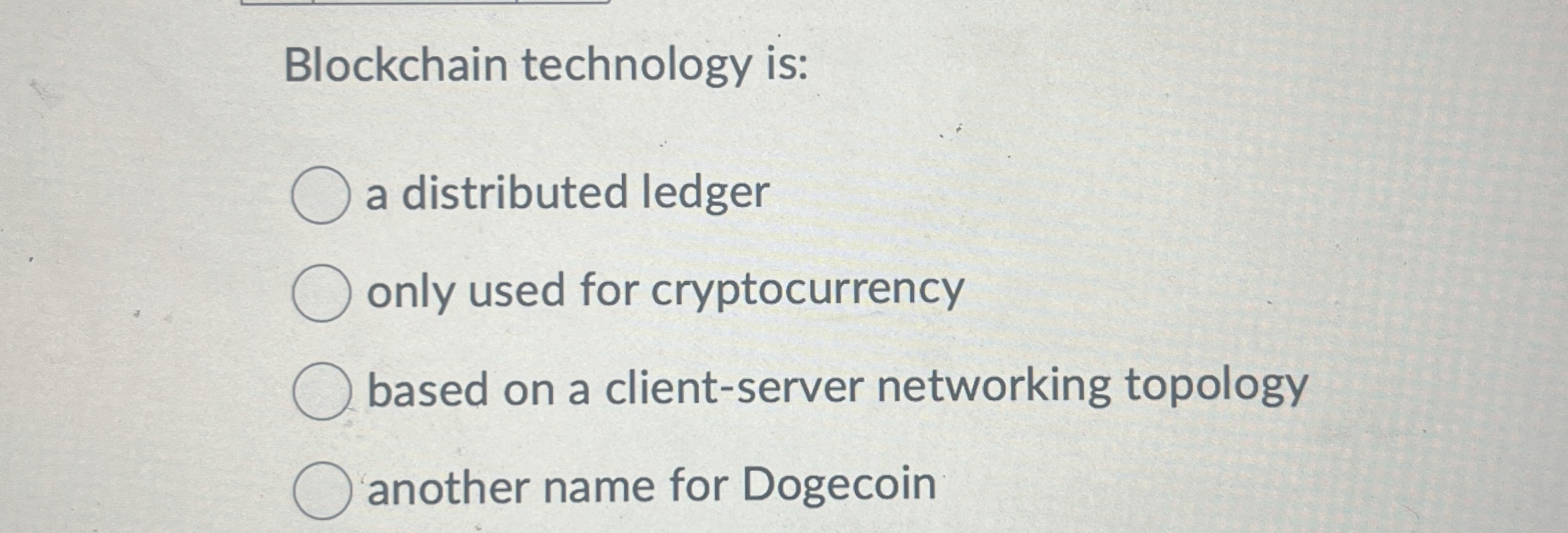 Blockchain technology is: a distributed ledger