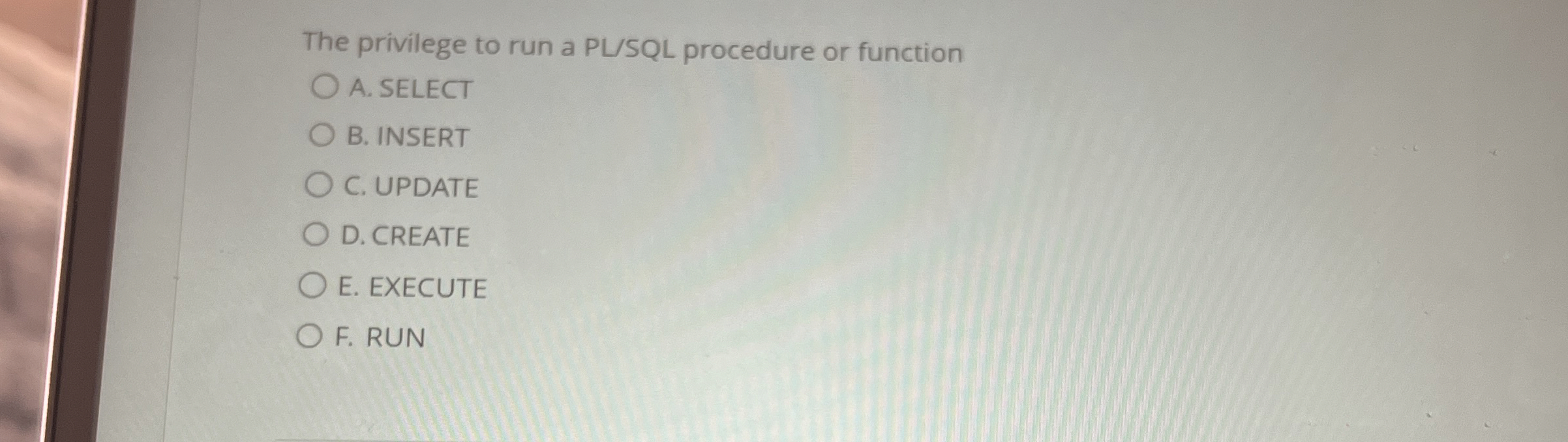 The privilege to run a PL / SQL procedure or