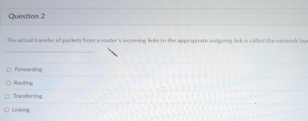 Question 2 The actual transfer of packets from a