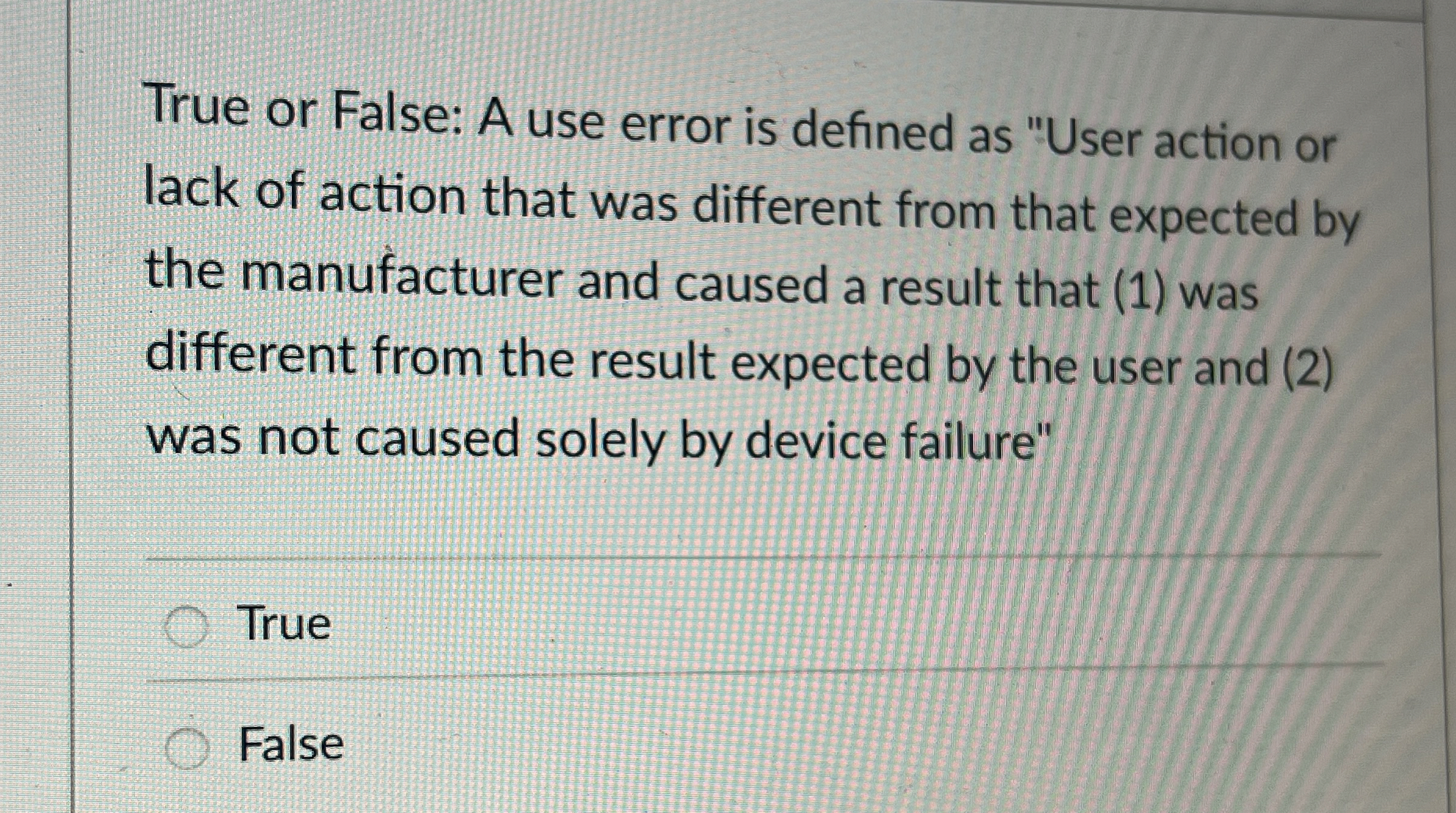 True or False: A use error is defined as "User