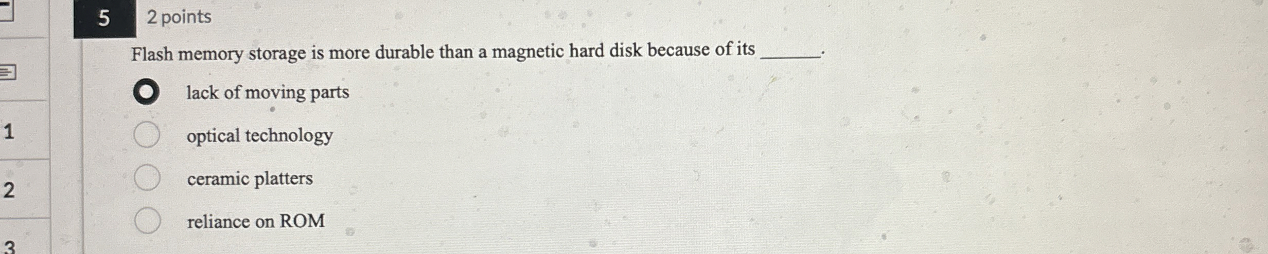 Flash memory storage is more durable than a