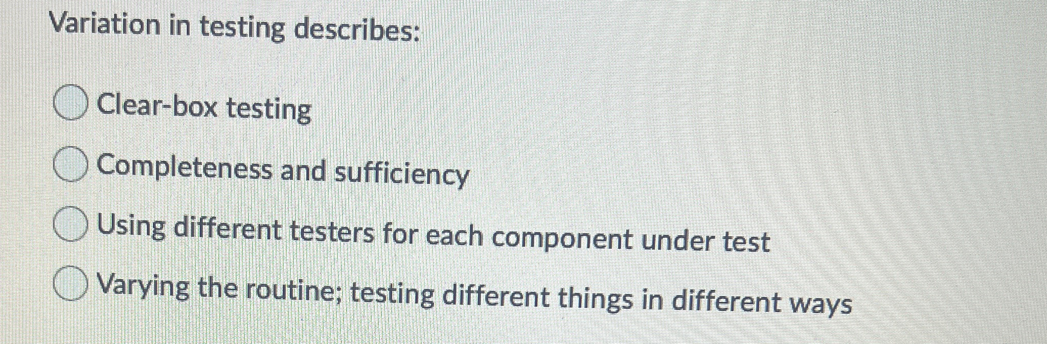 Variation in testing describes: Clear - box
