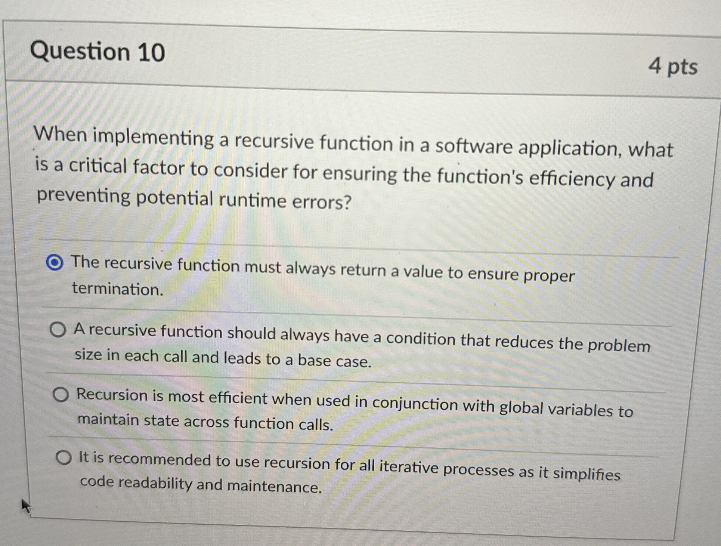 Question 1 0 4 pts When implementing a recursive