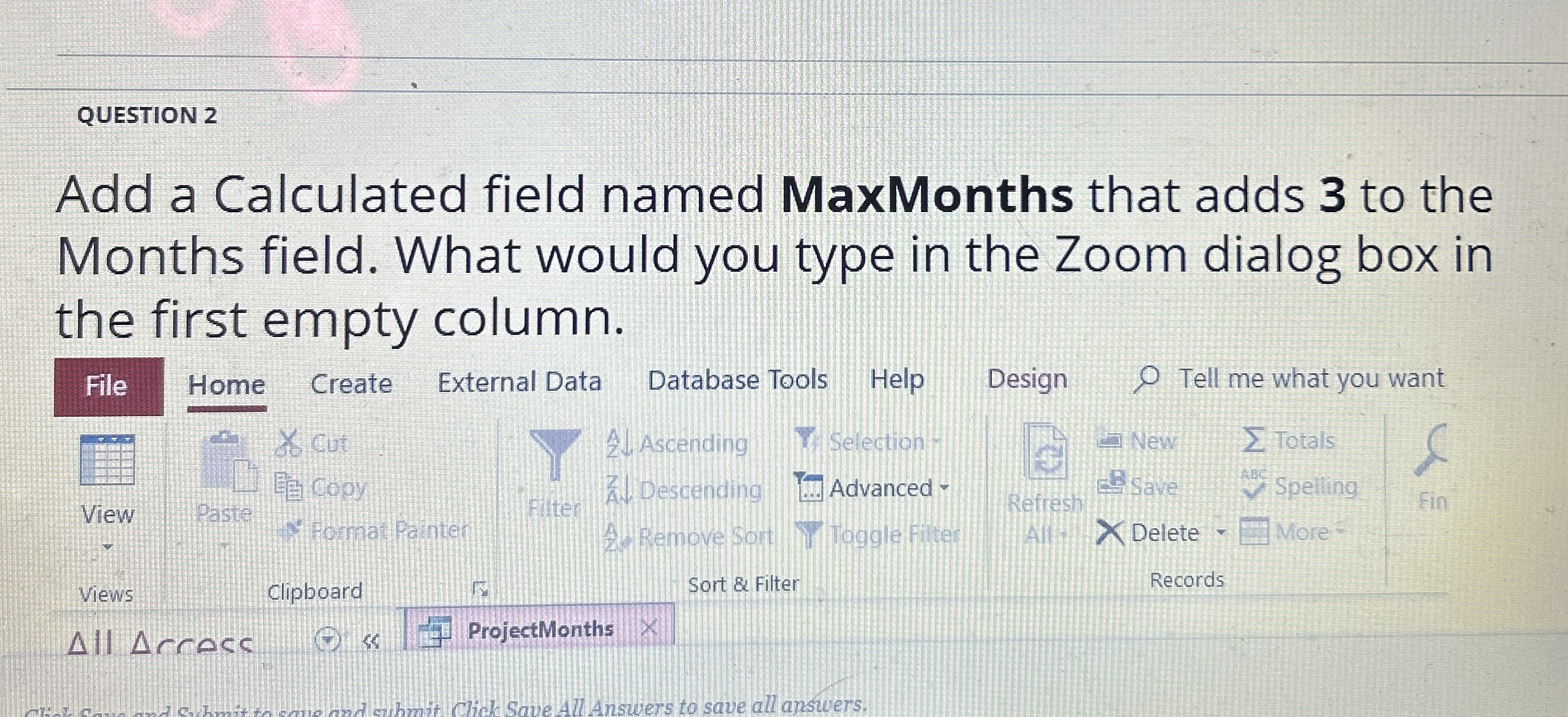 QUESTION 2 Add a Calculated field named MaxMonths
