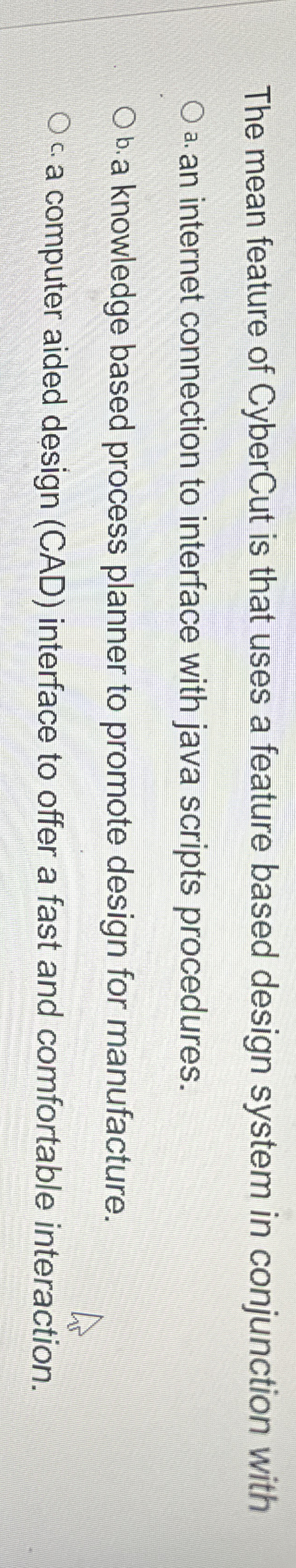 The mean feature of CyberCut is that uses a