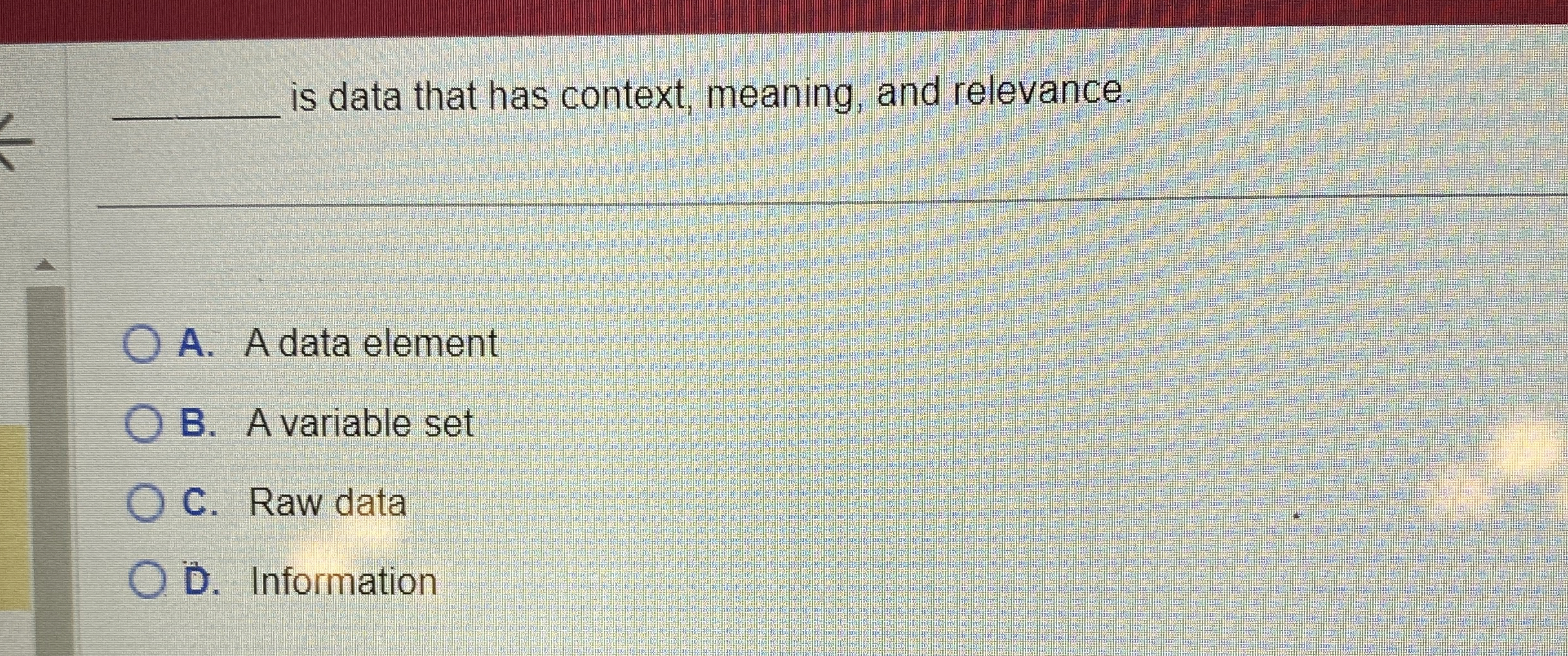is data that has context, meaning, and relevance.