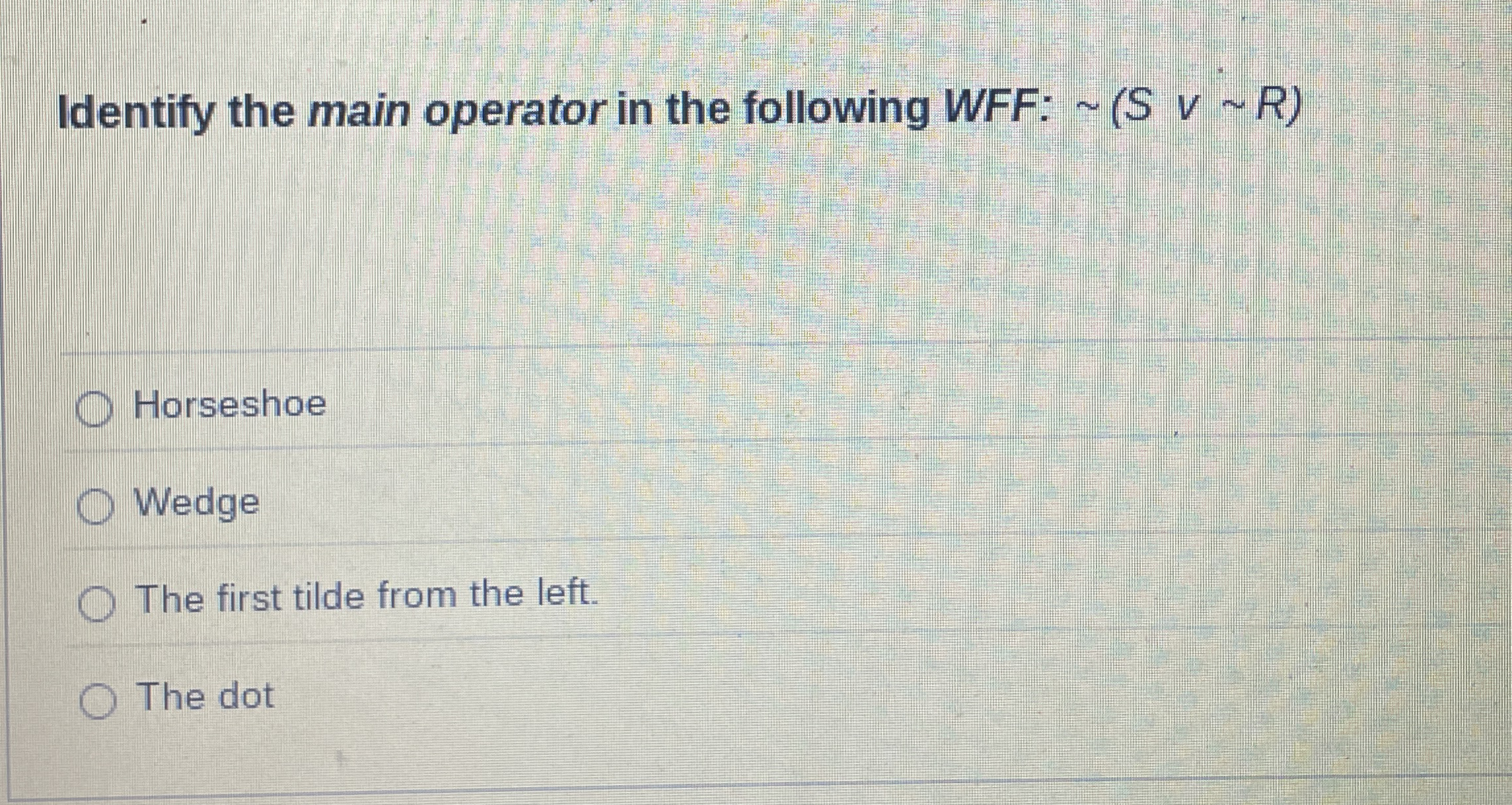 Identify the main operator in the following WFF: