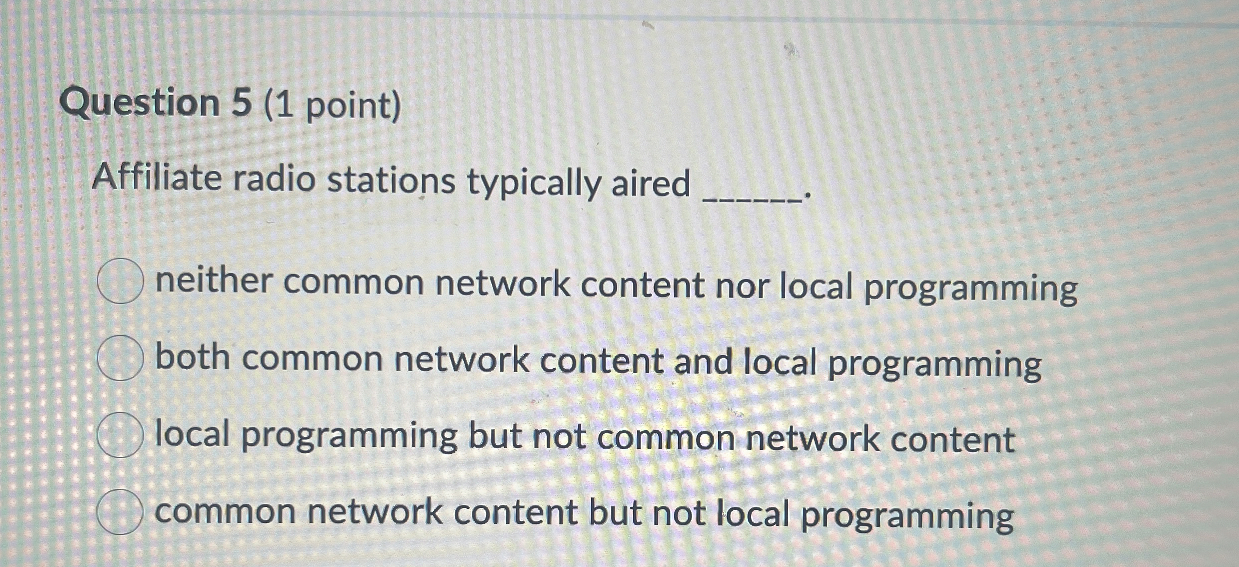 Question 5 ( 1 point ) Affiliate radio stations